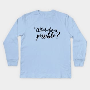 What else is possible? Kids Long Sleeve T-Shirt